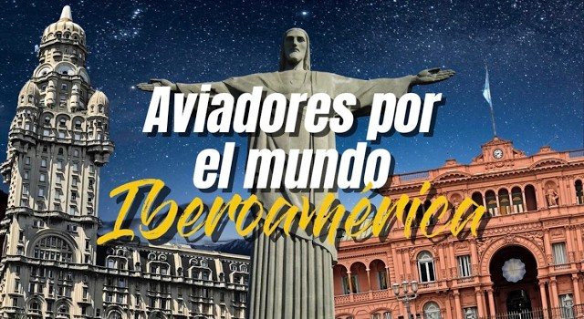 Aviadores por el mundo. Décimo episodio: Iberoamérica